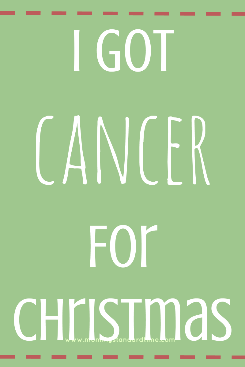 Cancer for Christmas Mommy Standard Time