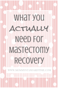 what you actually need for mastectomy recovery