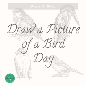 Draw a Picture of a Bird Day - April 8th - Mommy Standard Time