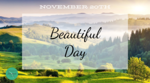 Beautiful Day - November 20 - Mommy Standard Time