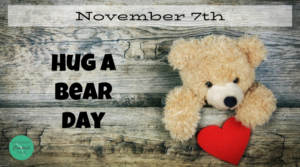 Hug a Bear Day - November 7th - Mommy Standard Time