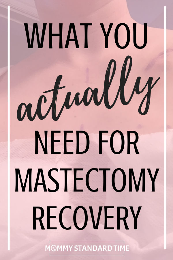 What You ACTUALLY Need for Mastectomy Recovery Mommy Standard Time