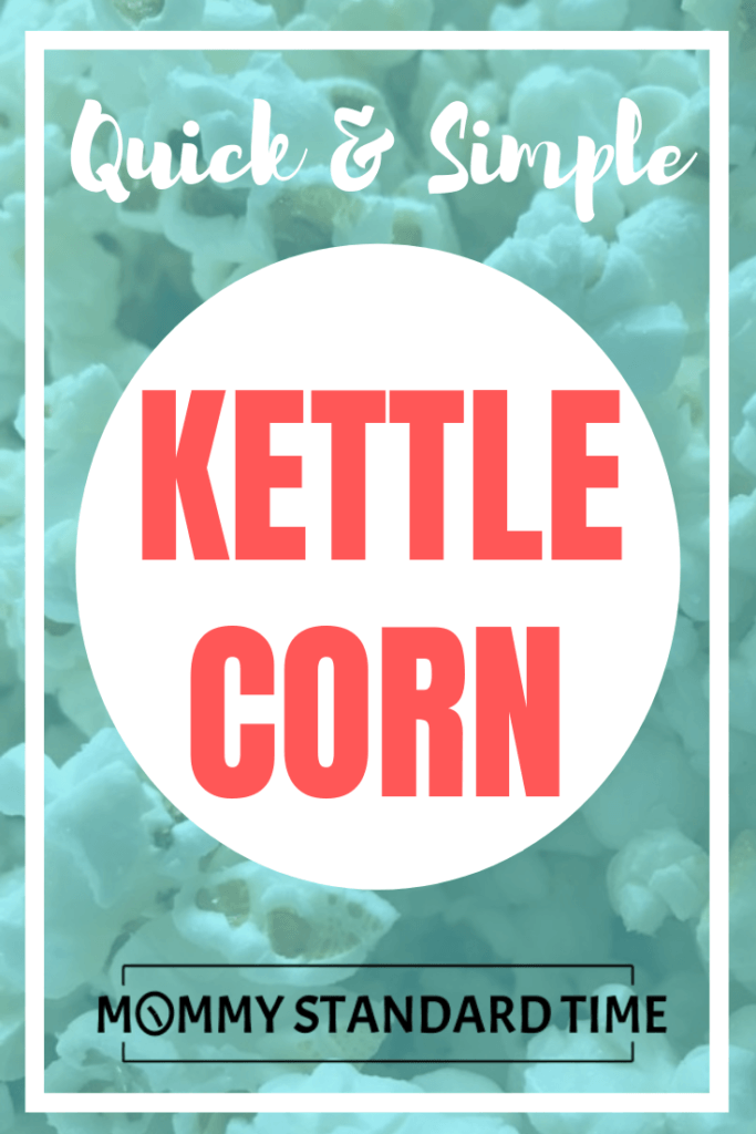 Quick and Simple Kettle Corn.  Mommy Standard Time