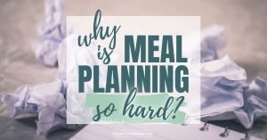 Why is meal planning so hard?